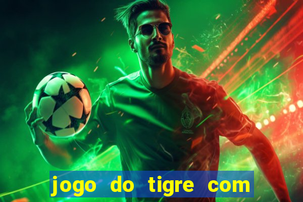 jogo do tigre com 5 reais